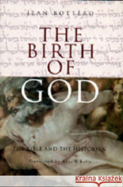 The Birth of God: The Bible and the Historian Bottéro, Jean 9780271020600 Pennsylvania State University Press