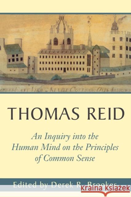 An Inquiry Into the Human Mind: On the Principles of Common Sense Thomas Reid Derek R. Brookes 9780271020716 Pennsylvania State University Press