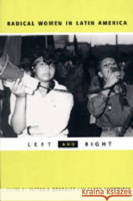 Radical Women in Latin America: Left and Right González-Rivera, Victoria 9780271021010