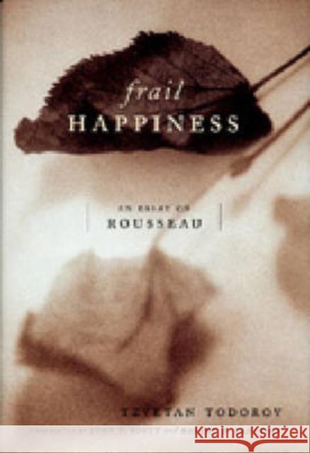 Frail Happiness: An Essay on Rousseau Todorov, Tzvetan 9780271021102 Pennsylvania State University Press