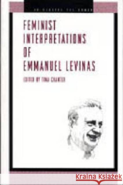 Feminist Interpretations of Emmanuel Levinas Tina Chanter 9780271021133 Pennsylvania State University Press