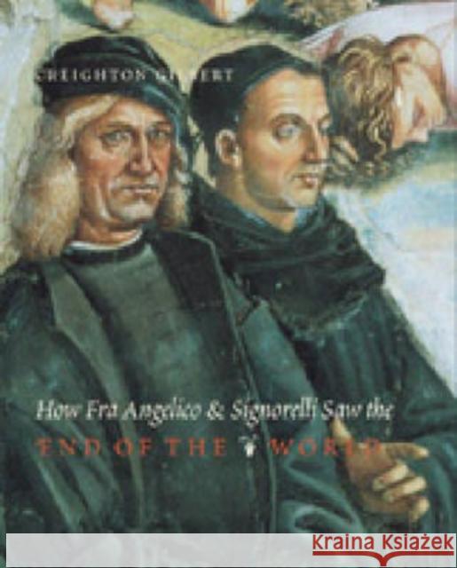 How Fra Angelico and Signorelli Saw the End of the World Creighton E. Gilbert 9780271021409 Pennsylvania State University Press