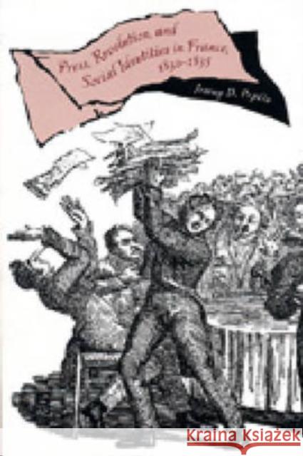 Press, Revolution, and Social Identities in France, 1830-1835 Jeremy D. Popkin 9780271021539