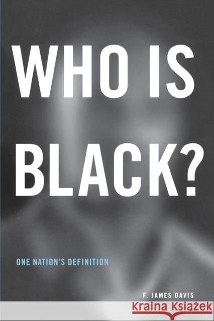 Who is Black?: One Nation's Definition Davis, F. James 9780271021720 Pennsylvania State University Press