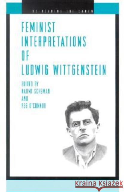 Feminist Interpretations of Ludwig Wittgenstein Naomi Scheman Peg O'Connor Nancy Tuana 9780271021980 Pennsylvania State University Press