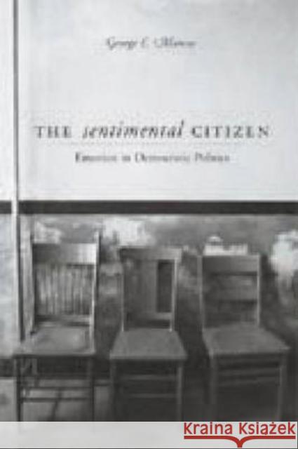 The Sentimental Citizen: Emotion in Democratic Politics Marcus, George E. 9780271022116