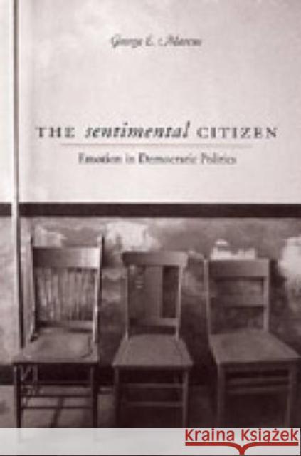 Sentimental Citizen: Emotion in Democratic Politics George E. Marcus 9780271022123 Pennsylvania State University Press
