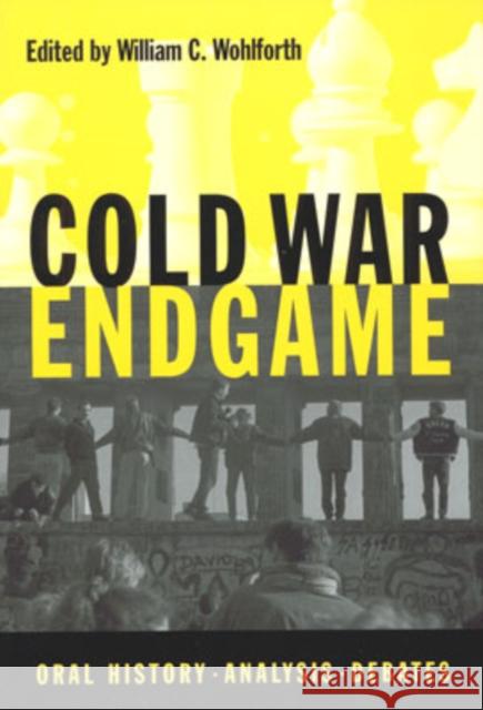Cold War Endgame: Oral History, Analysis, Debates Wohlforth, William C. 9780271022383