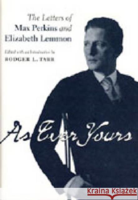 As Ever Yours: The Letters of Max Perkins and Elizabeth Lemmon Tarr, Rodger L. 9780271022543 Pennsylvania State University Press
