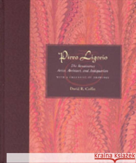 Pirro Ligorio: The Renaissance Artist, Architect, and Antiquarian with a Checklist of Drawings David R. Coffin 9780271022932 Pennsylvania State University Press