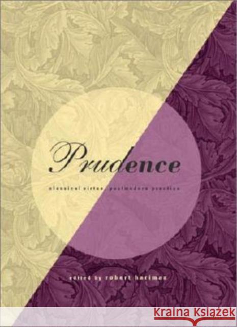 Prudence: Classical Virtue, Postmodern Practice Hariman, Robert 9780271025278