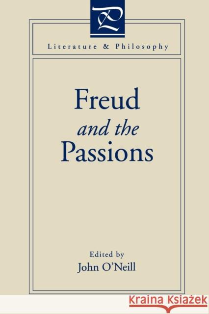 Freud and the Passions John O'Neill 9780271025643 Pennsylvania State University Press