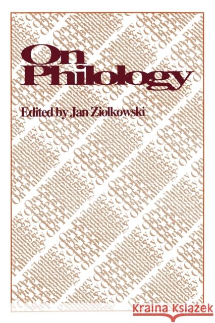 On Philology Jan Ziolkowski 9780271025896 Pennsylvania State University Press