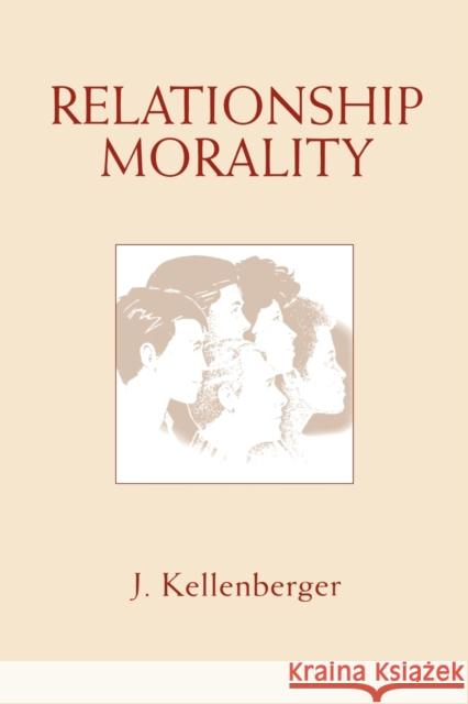 Relationship Morality James Kellenberger 9780271025988 Pennsylvania State University Press