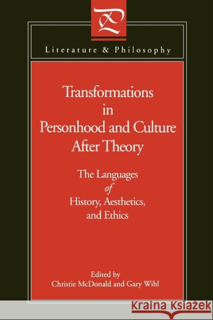 Transformations in Personhood and Culture After Theory: The Languages of History, Aesthetics, and Ethics McDonald, Christie 9780271026060