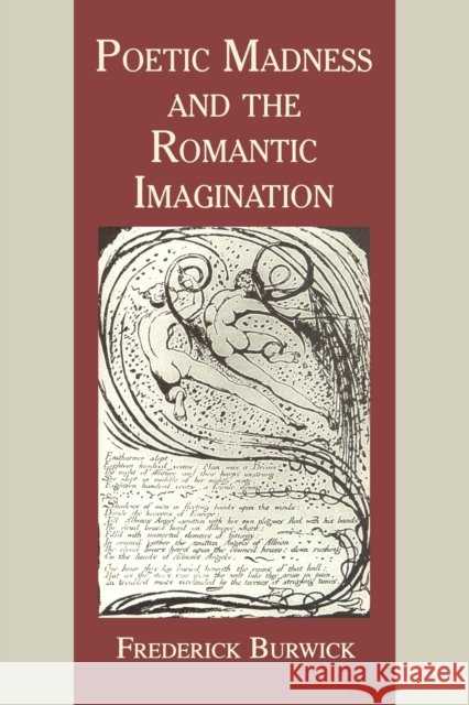 Poetic Madness and the Romantic Imagination Frederick Burwick 9780271026220 Pennsylvania State University Press