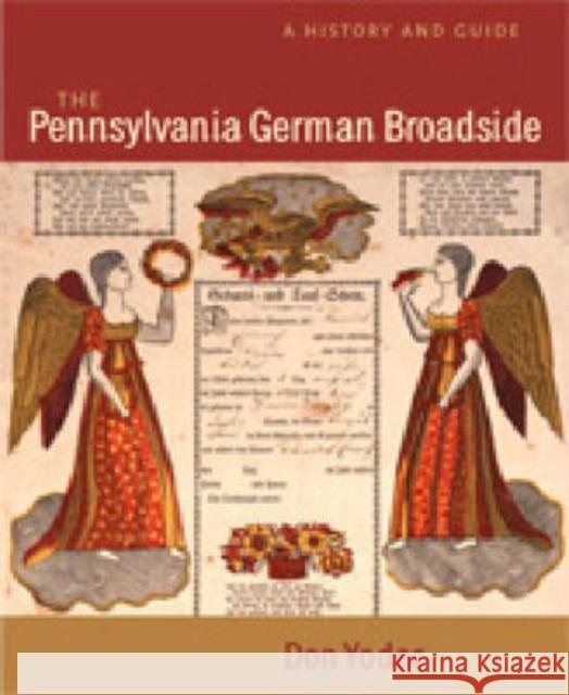 The Pennsylvania German Broadside: A History and Guide Yoder, Don 9780271026794 Pennsylvania State University Press