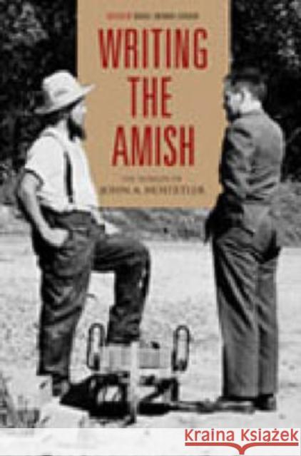 Writing the Amish: The Worlds of John A. Hostetler Weaver-Zercher, David L. 9780271026862