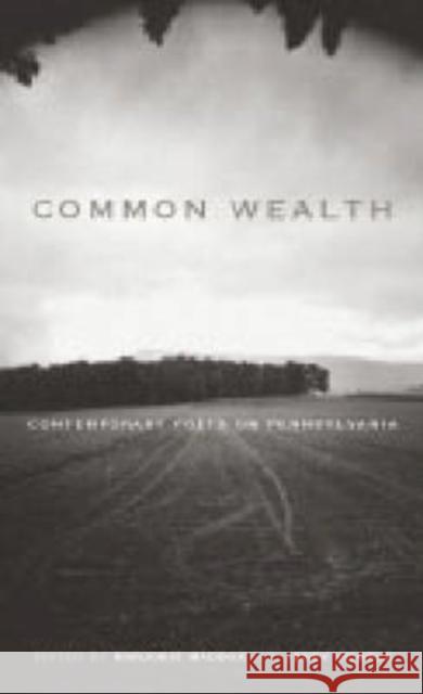 Common Wealth: Contemporary Poets on Pennsylvania Marjorie Maddox Jerry Wemple 9780271027210 Pennsylvania State University Press