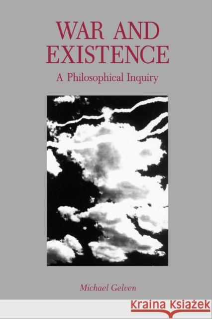 War and Existence: A Philosophical Inquiry Gelven, Michael 9780271027319 Pennsylvania State University Press
