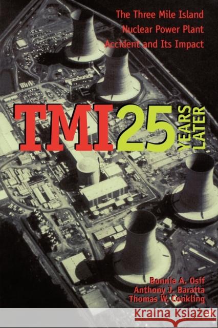 TMI 25 Years Later: The Three Mile Island Nuclear Power Plant Accident and Its Impact Osif, Bonnie A. 9780271027432 Pennsylvania State University Press