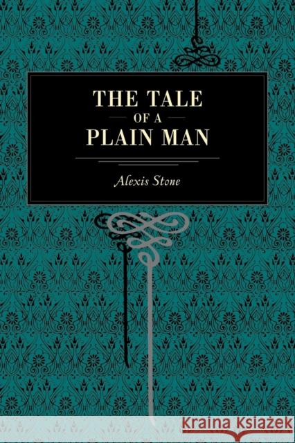 The Tale of a Plain Man Alexis Stone 9780271027616 Vanderbilt University Press