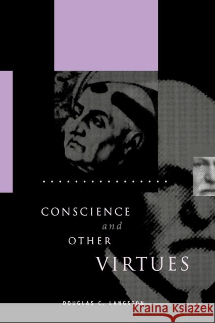 Conscience and Other Virtues: From Bonaventure to MacIntyre Langston, Douglas C. 9780271027890 PENNSYLVANIA STATE UNIVERSITY PRESS