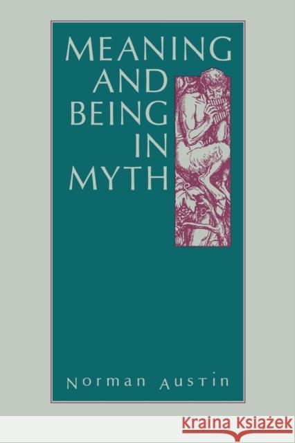 Meaning and Being in Myth Norman Austin 9780271028231 Pennsylvania State University Press
