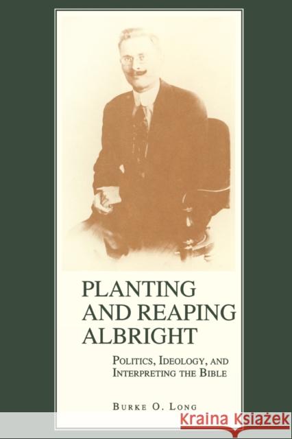 Planting and Reaping Albright: Politics, Ideology, and Interpreting the Bible Long, Burke 9780271028347 Pennsylvania State University Press