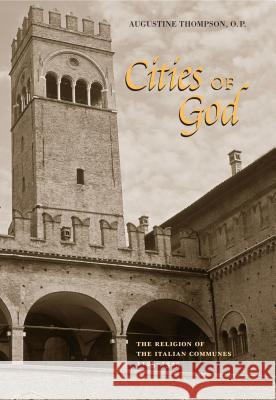 Cities of God: The Religion of the Italian Communes, 1125-1325 Augustine Thompson 9780271029092