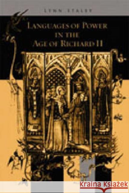 Languages of Power in the Age of Richard II Lynn Staley 9780271029115