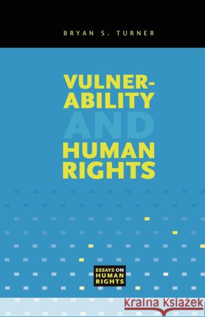 Vulnerability and Human Rights Bryan S. Turner 9780271029238 Pennsylvania State University Press