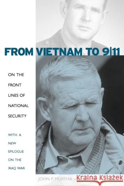 From Vietnam to 9/11 : On the Front Lines of National Security, with a New Epilogue on the Iraq War John P. Murtha John Plashal 9780271029283 Pennsylvania State University Press