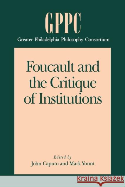 Foucault and the Critique of Institutions John Caputo 9780271029665