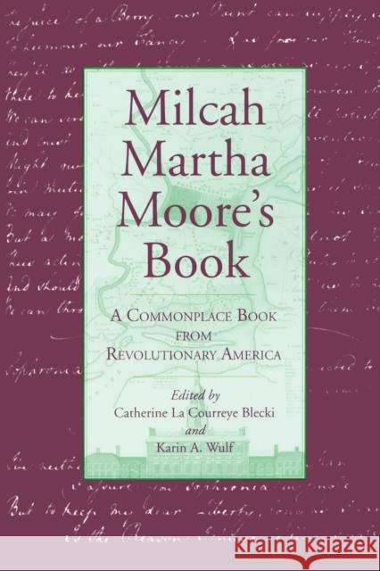 Milcah Martha Moore's Book: A Commonplace Book from Revolutionary America Blecki, Catherine La Courreye 9780271030050 Pennsylvania State University Press