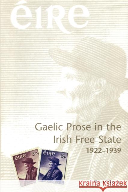 Gaelic Prose in the Irish Free State: 1922-1939 Philip O'Leary 9780271030104 Pennsylvania State University Press