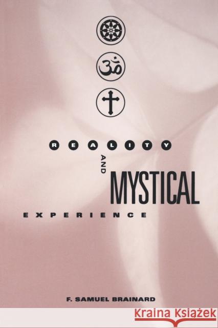 Reality and Mystical Experience F. Samuel Brainard 9780271030210 Pennsylvania State University Press