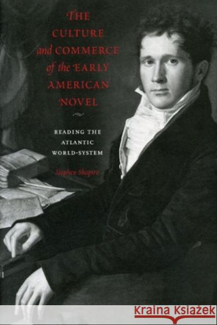 Culture and Commerce Early Amer Novel PB: Reading the Atlantic World-System Shapiro, Stephen 9780271032917