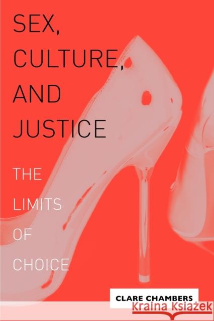 Sex, Culture, and Justice: The Limits of Choice Chambers, Clare 9780271033020