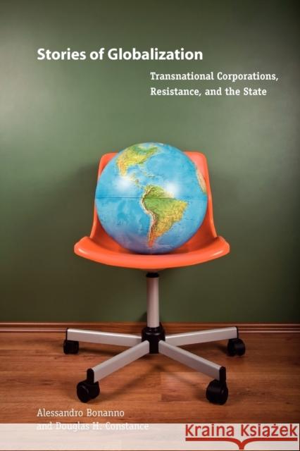 Stories of Globalization: Transnational Corporations, Resistance, and the State Bonanno, Alessandro 9780271033891