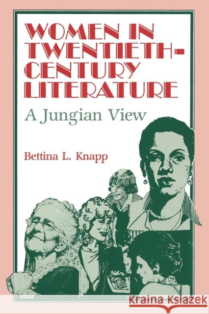 Women in Twentieth-Century Literature: A Jungian View Knapp, Bettina 9780271034317
