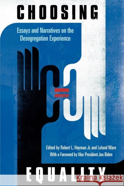 Choosing Equality: Essays and Narratives on the Desegregation Experience Hayman Jr, Robert L. 9780271034348