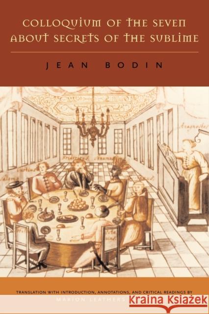 Colloquium of the Seven about Secrets of the Sublime Bodin, Jean 9780271034355 Pennsylvania State University Press