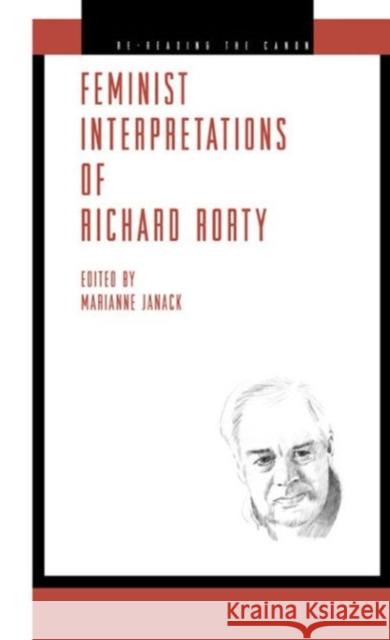 Feminist Interpretations of Richard Rorty Marianne Janack 9780271036281 Pennsylvania State University Press