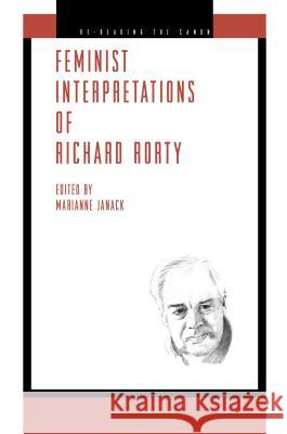 Feminist Interpretations of Richard Rorty Marianne Janack 9780271036298 Pennsylvania State University Press