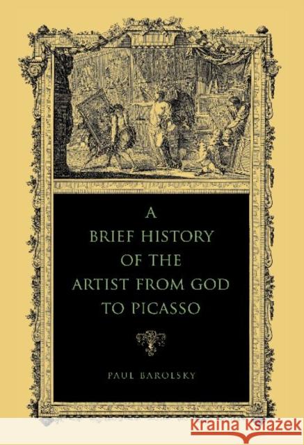 Brief Hist Artist from God to Picasso PB Barolsky, Paul 9780271036762 