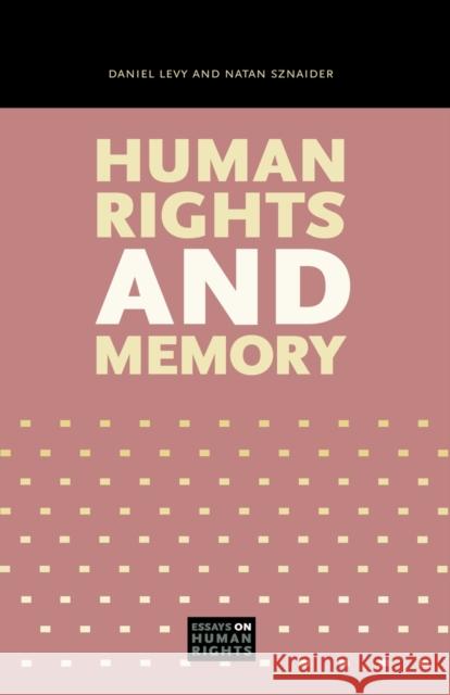 Human Rights and Memory Daniel Levy Natan Sznaider 9780271037202