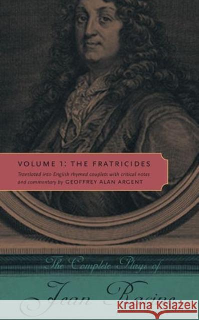 Complete Plays of Jean Racine V1 Hb: Volume 1: The Fratricides Racine, Jean 9780271037301 Pennsylvania State University Press