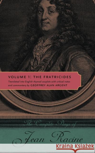 The Complete Plays of Jean Racine: Volume 1: The Fratricides Racine, Jean 9780271037318 Penn State University Press