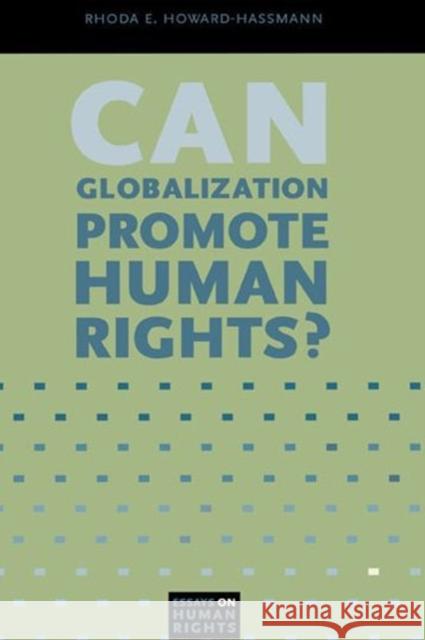 Can Globalization Promote Human Rights? Rhoda E. Howard-Hassmann 9780271037394 Pennsylvania State University Press